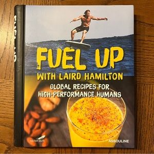Cookbook Fuel up with Laird HAMILTON -Global recipes for high performance humans